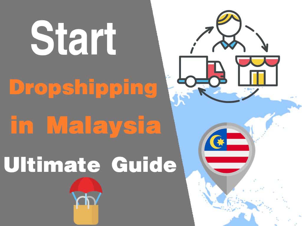 Start Dropshipping Business in Malaysia Ultimate Guide!