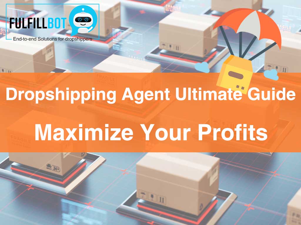 Dropshipping Agent Ultimate Guide - Maximize seus lucros